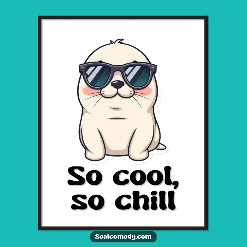 Funny Cool Seal Poster - Tiny Sunglasses Relaxed Art