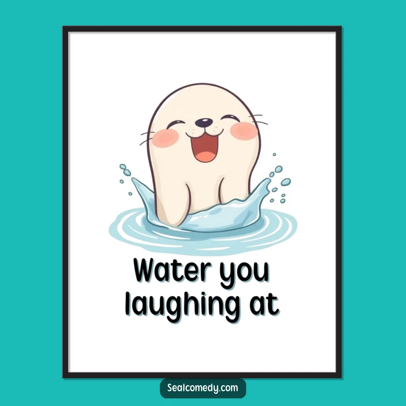 Funny Giggling Seal Poster - Splashy Pop-Up Water Art