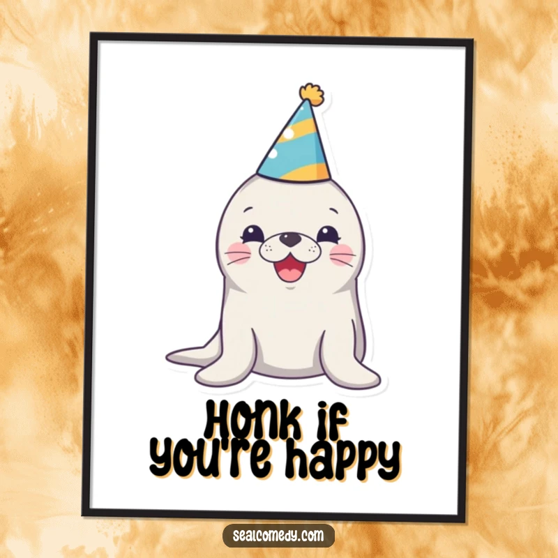 Funny poster of a seal sporting a party hat and honking with glee, perfect for adding a festive and humorous touch.