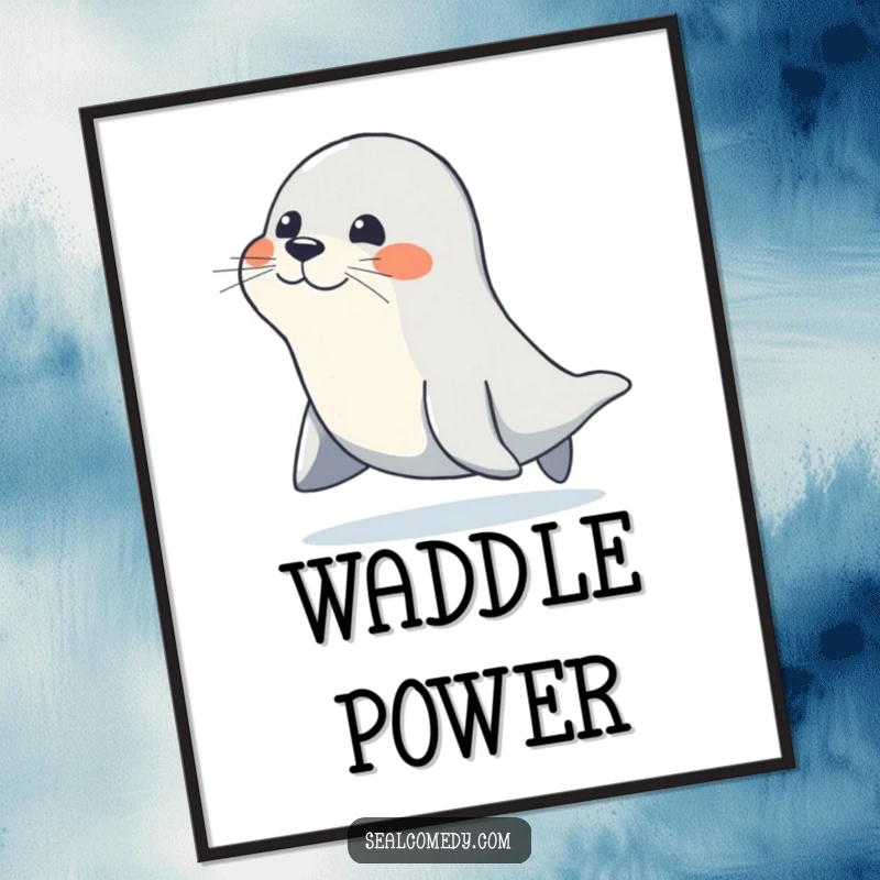 Funny poster print of a seal character waddling with a confident, joyful gait, illustrating perseverance and cheerful forward motion.