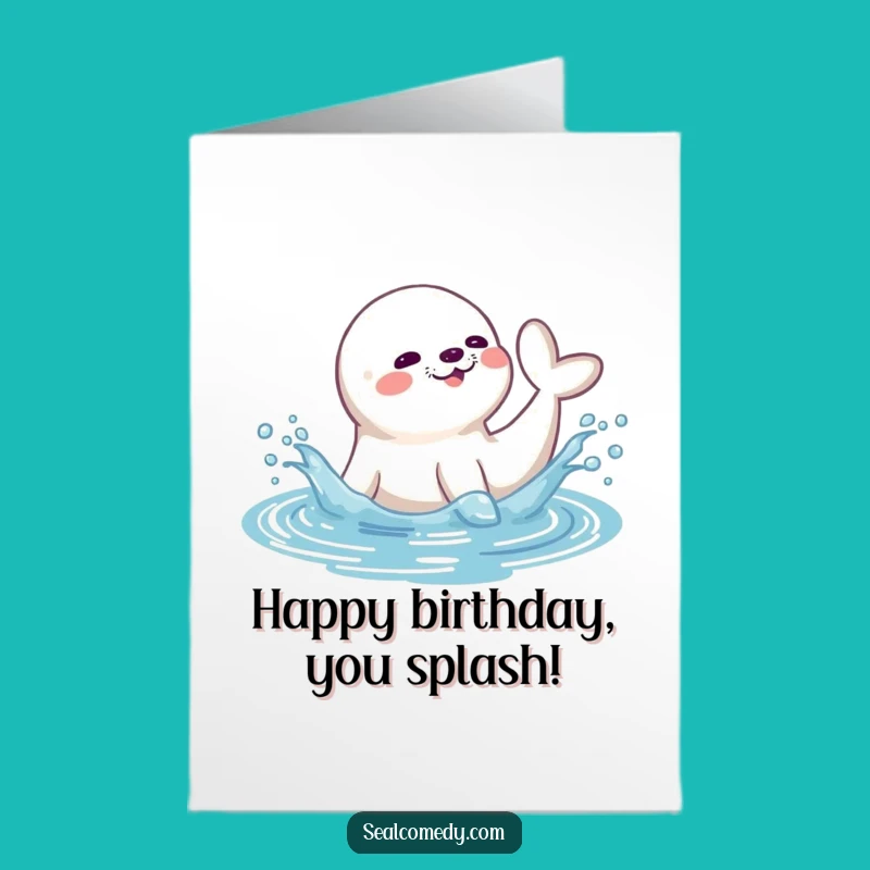 Free Printable Birthday Card: Splashy Seal Fun, Funny Downloadable Gift!