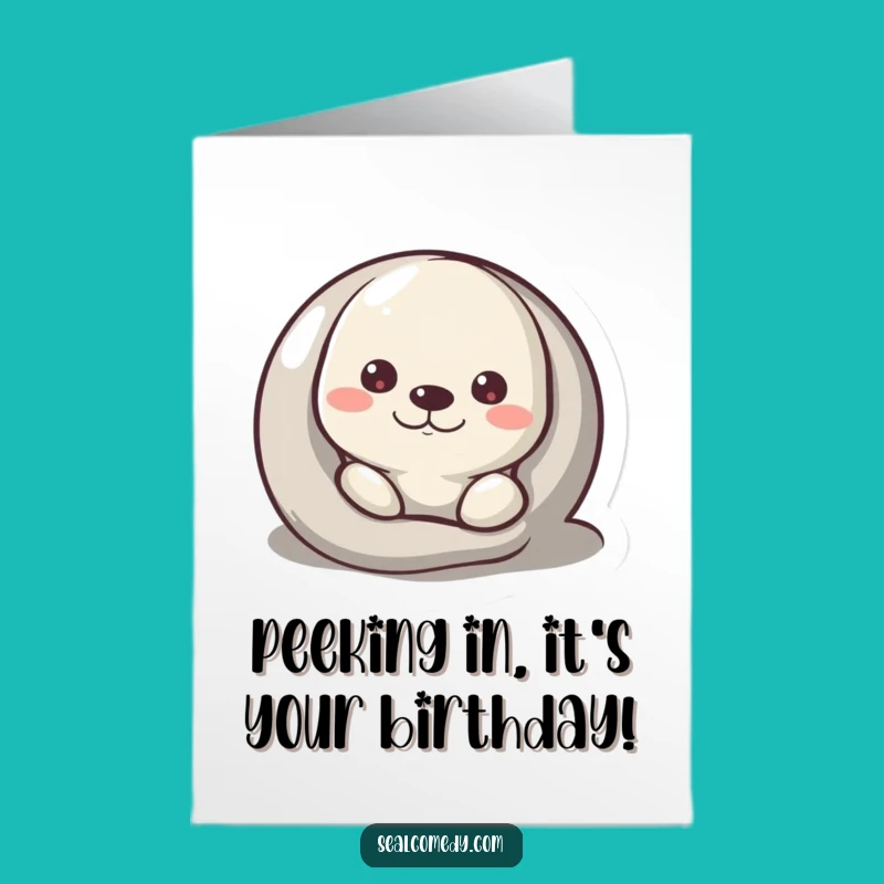 Free Printable Peek-a-Boo Seal Birthday Card - Funny Downloadable Greeting
