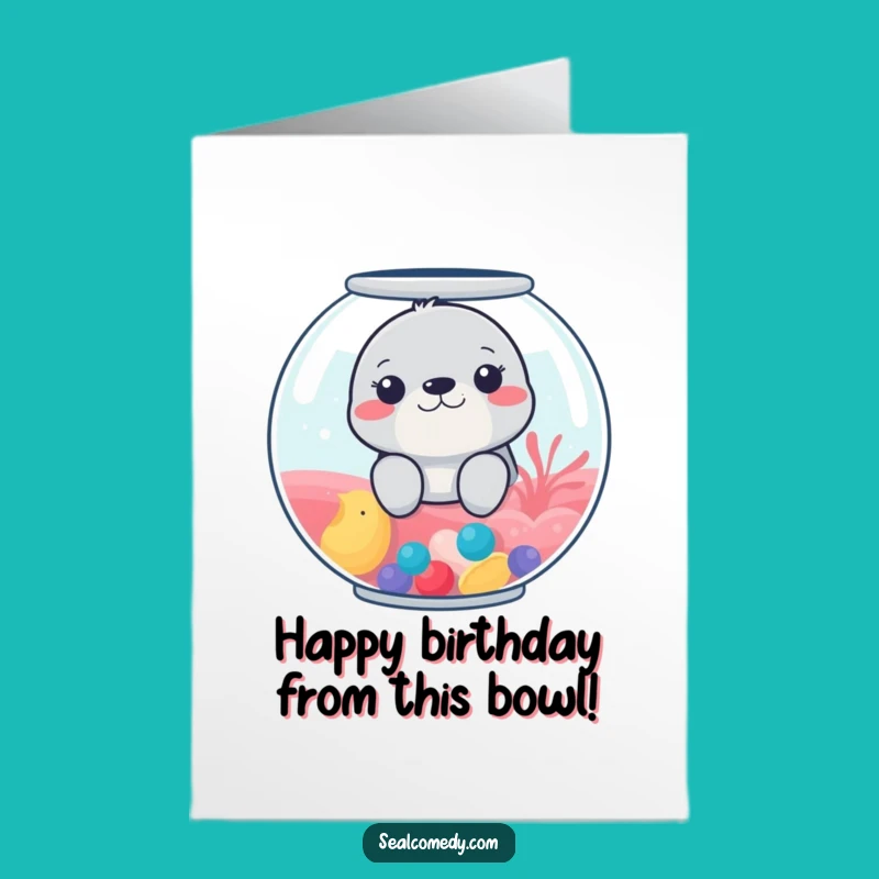 Free Printable Fishbowl Seal Birthday Card: Funny Downloadable Surprise!