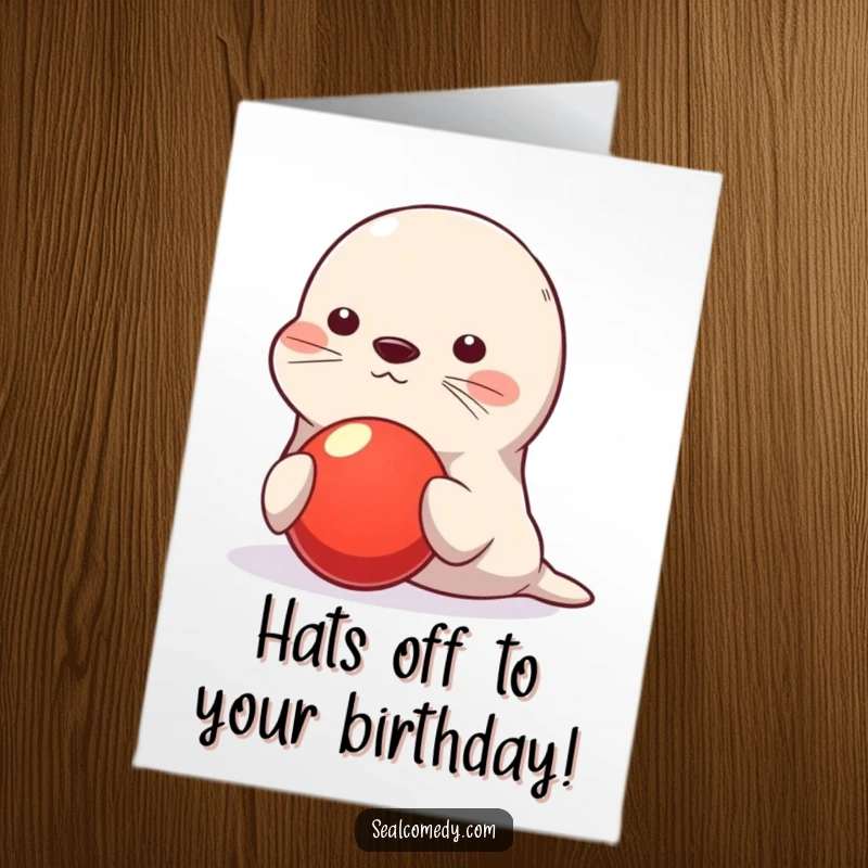 Funny Free Printable Birthday Card: Cute seal character expertly balancing a bright red ball on its nose.
