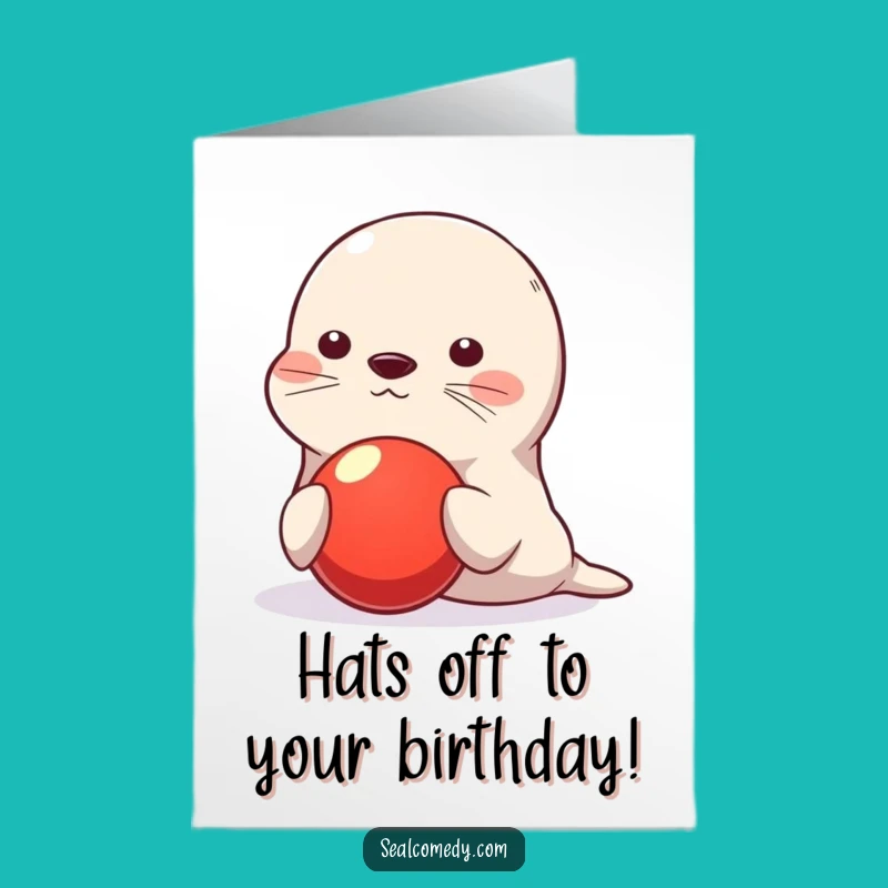 Free Printable Birthday Card: Balancing Seal Ball - Funny Cute Birthday Download!