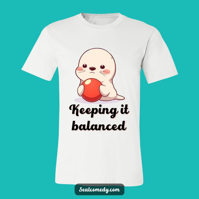 Funny Seal T-Shirt: Balancing Act Ball, Humorous Gift
